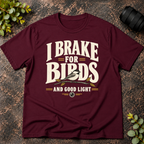 I Brake for Birds and Good Light T-Shirt