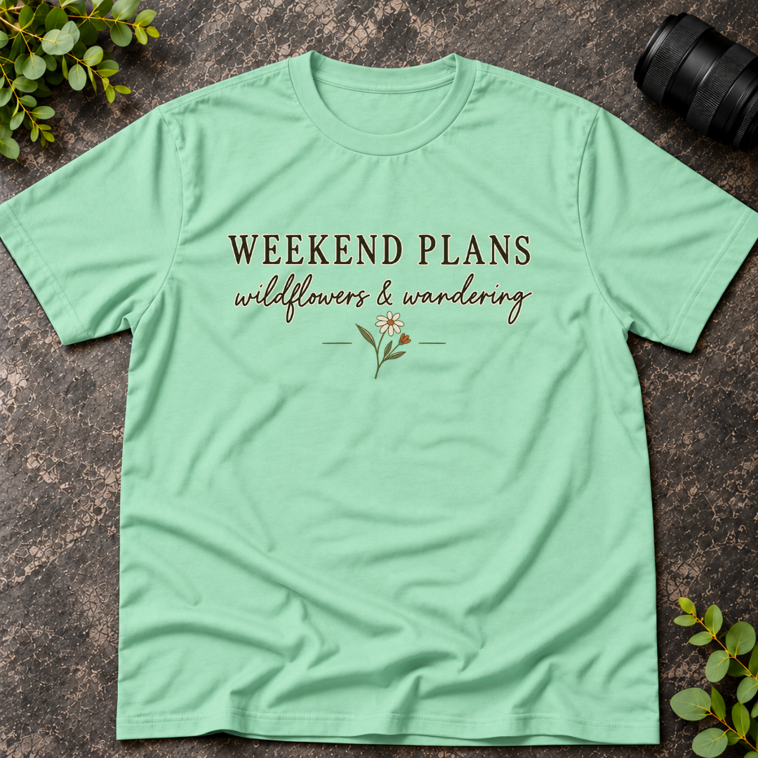 Weekend Plans Wildflowers and Wandering T-Shirt