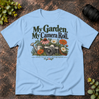My Garden. My Camera Roll. T-Shirt