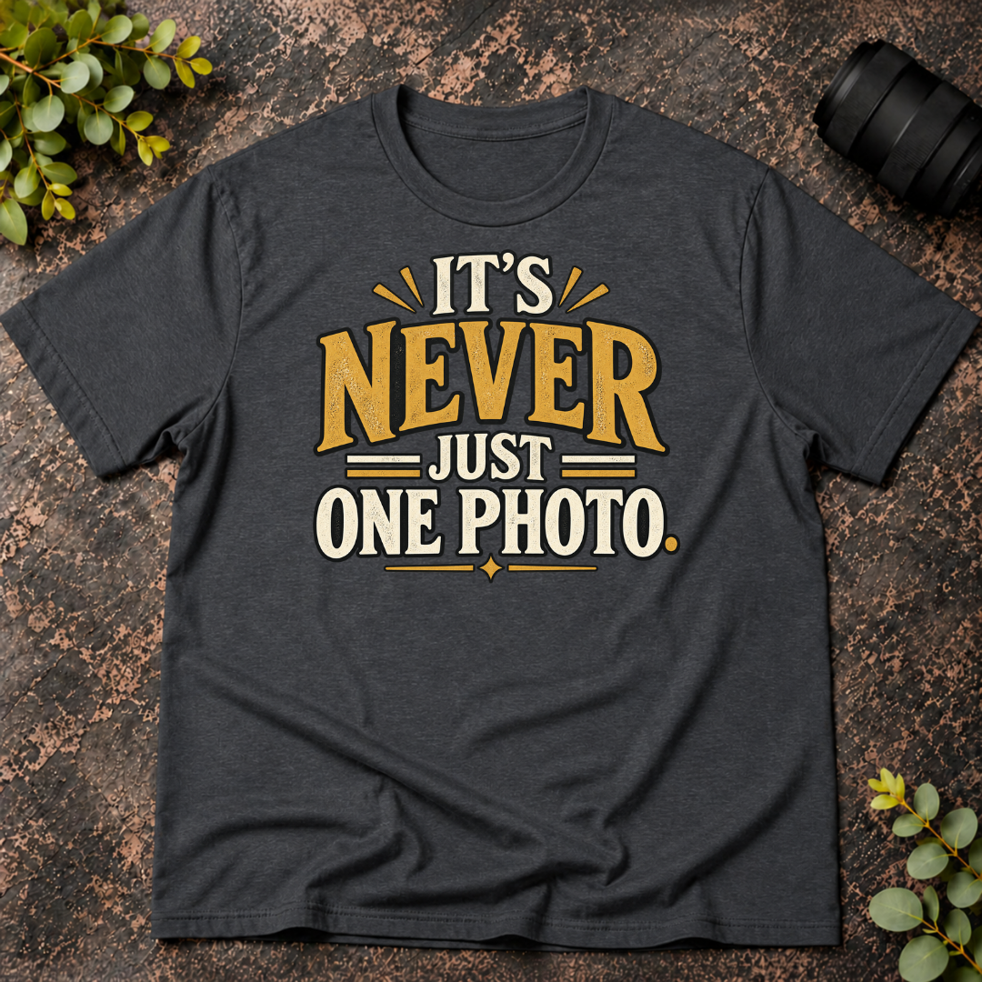 It's Never Just One Photo T-Shirt
