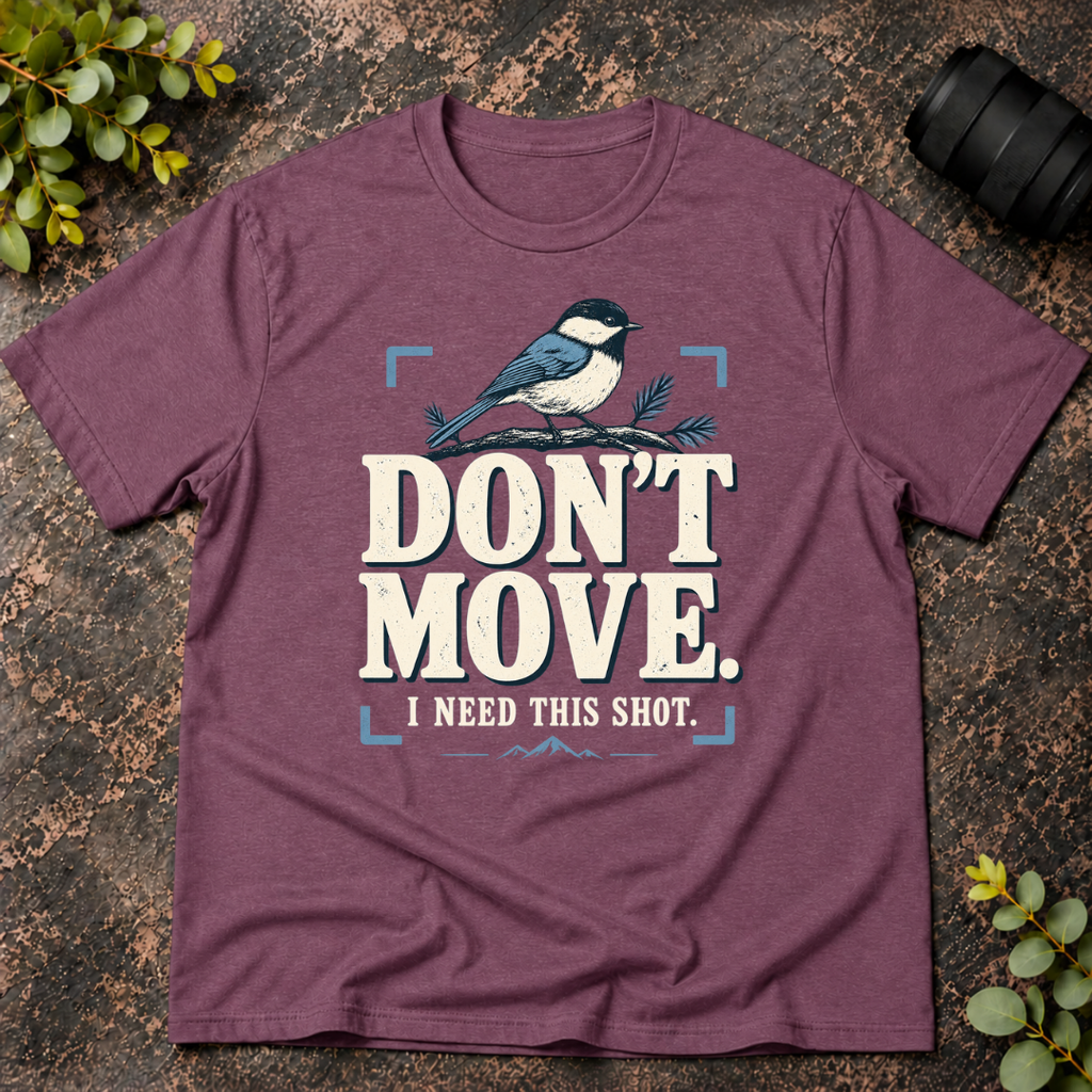Don't Move I Need This Shot T-Shirt