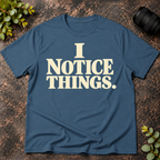 I Notice Things T-Shirt