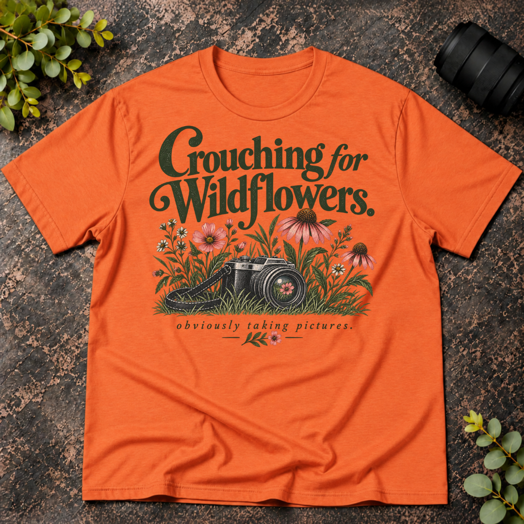 Crouching For WildFlowers Obviously Taking Pictures T-Shirt
