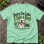 Sorry I'm Late. I Saw a Dog and Yes I Took Pictures T-Shirt