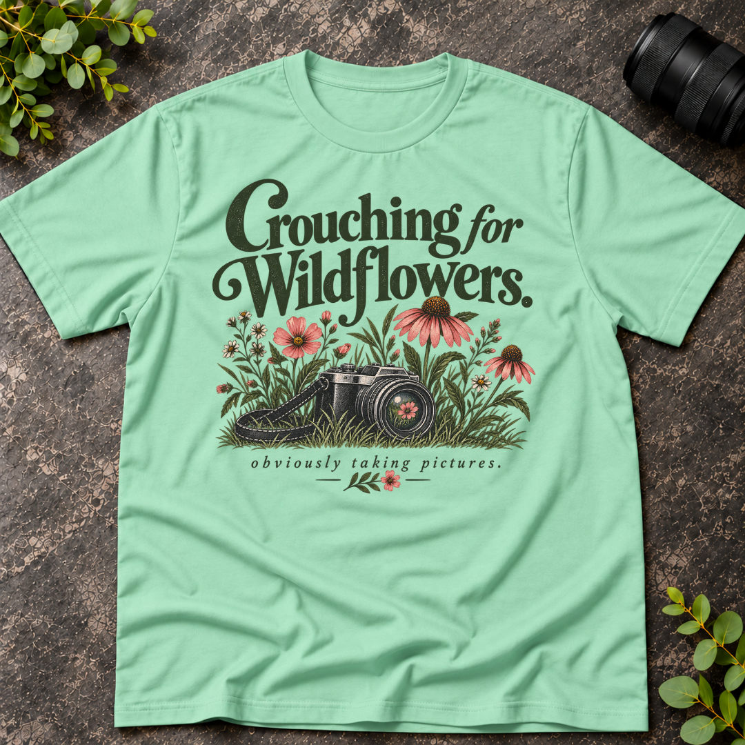 Crouching For WildFlowers Obviously Taking Pictures T-Shirt