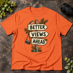 Better Views Ahead T-Shirt
